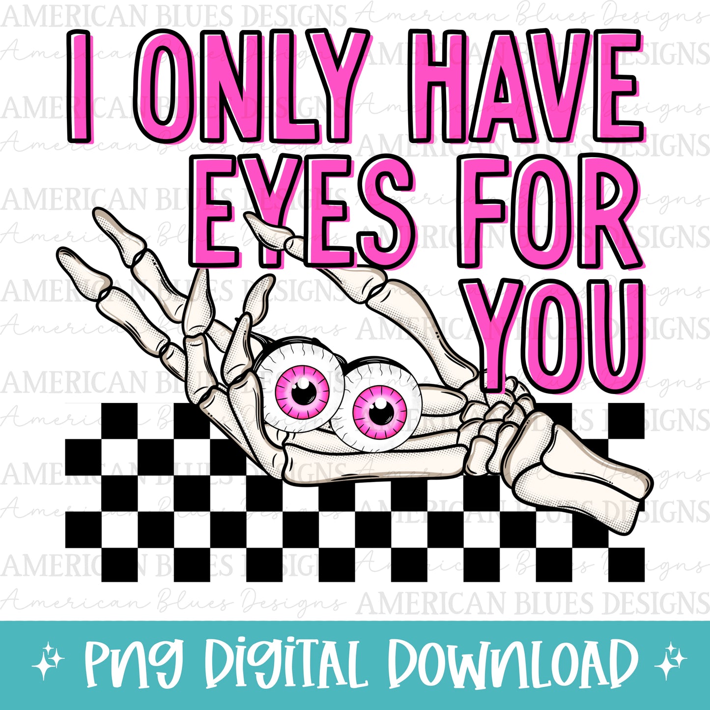 I only have eyes for you digital design | American Blues Designs digital design