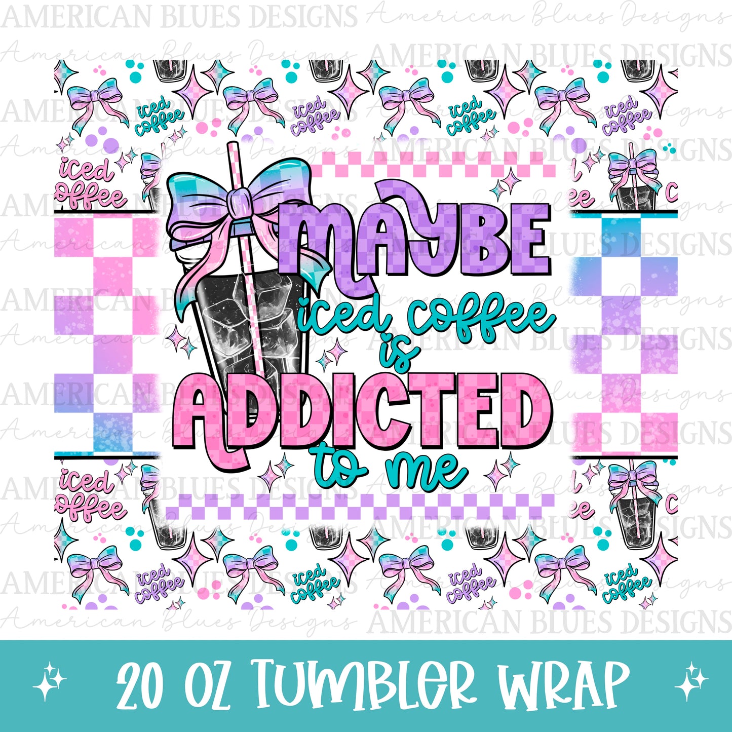 Maybe iced coffee is addicted to me 20oz tumbler wrap