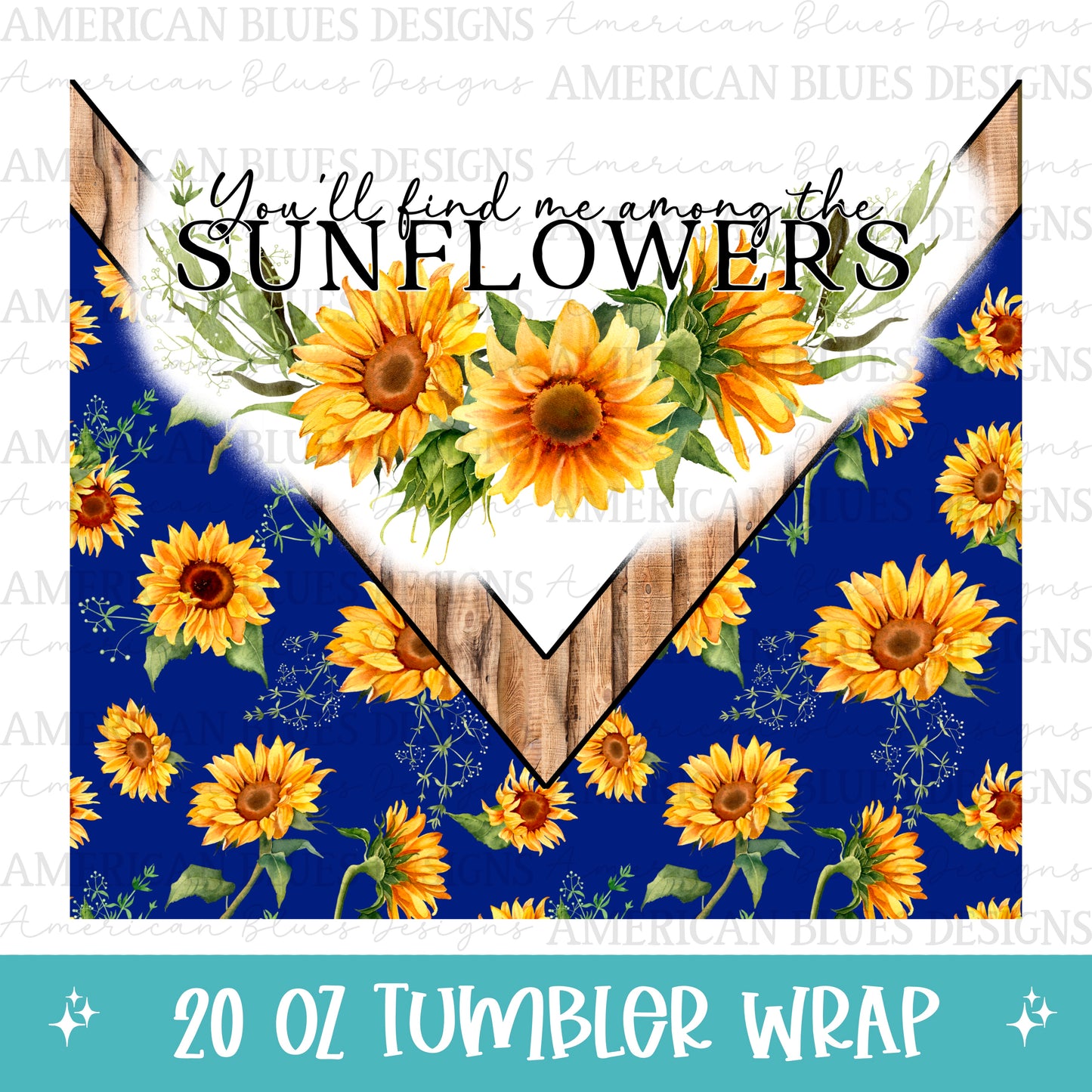 You’ll fine me among the sunflowers 20oz tumbler wrap