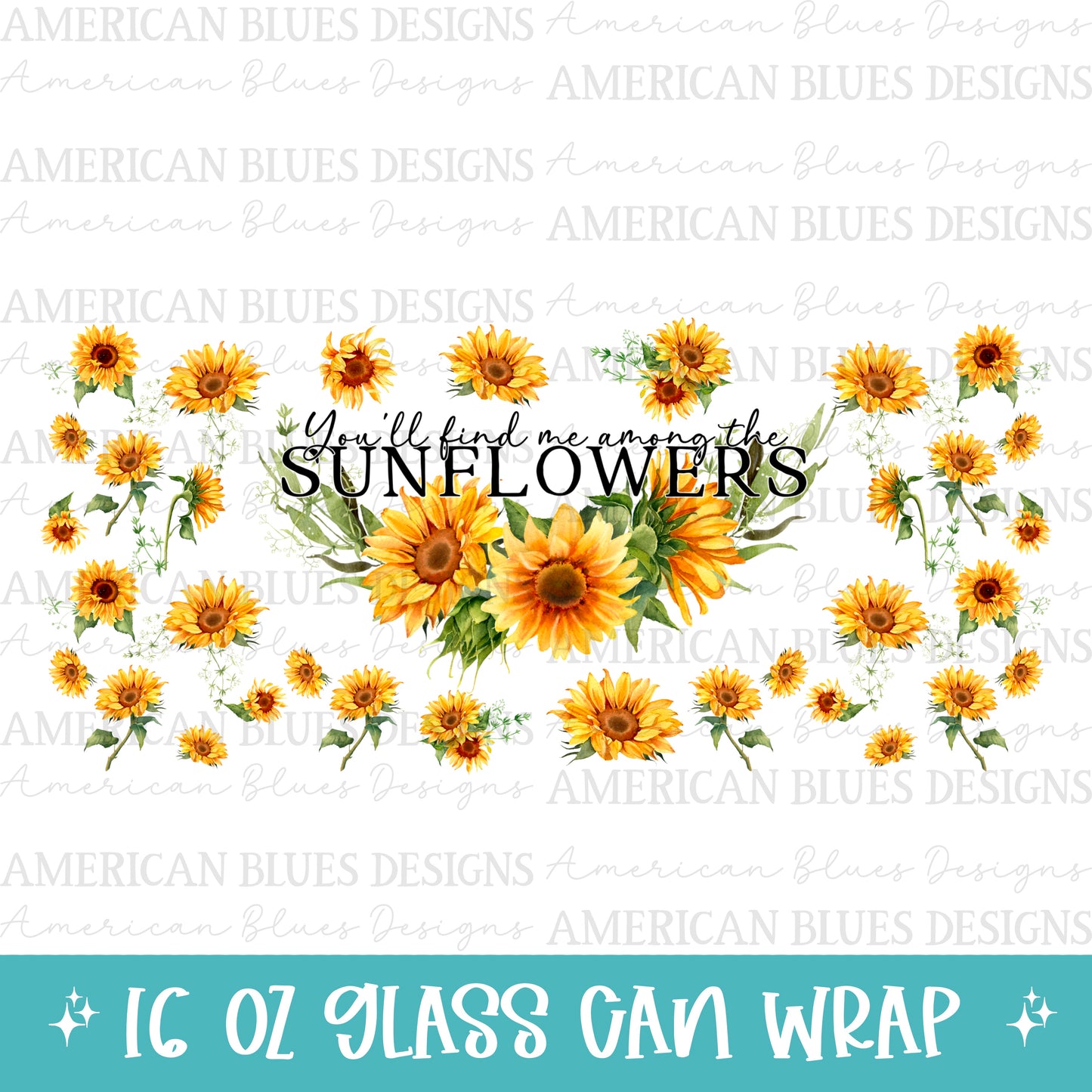 You’ll fine me among the sunflowers 16oz Libby wrap