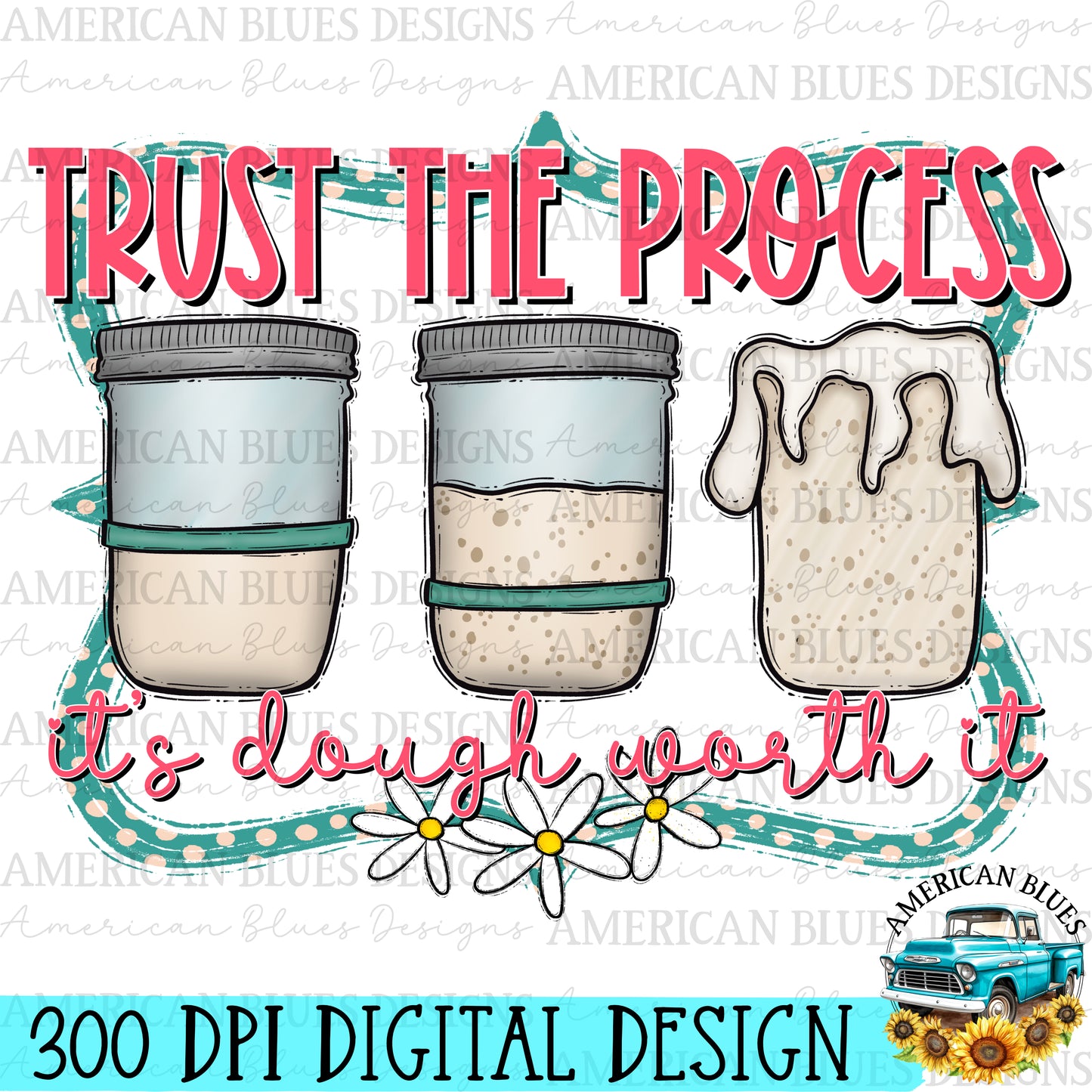 Trust the process it's dough worth it digital design | American Blues Designs