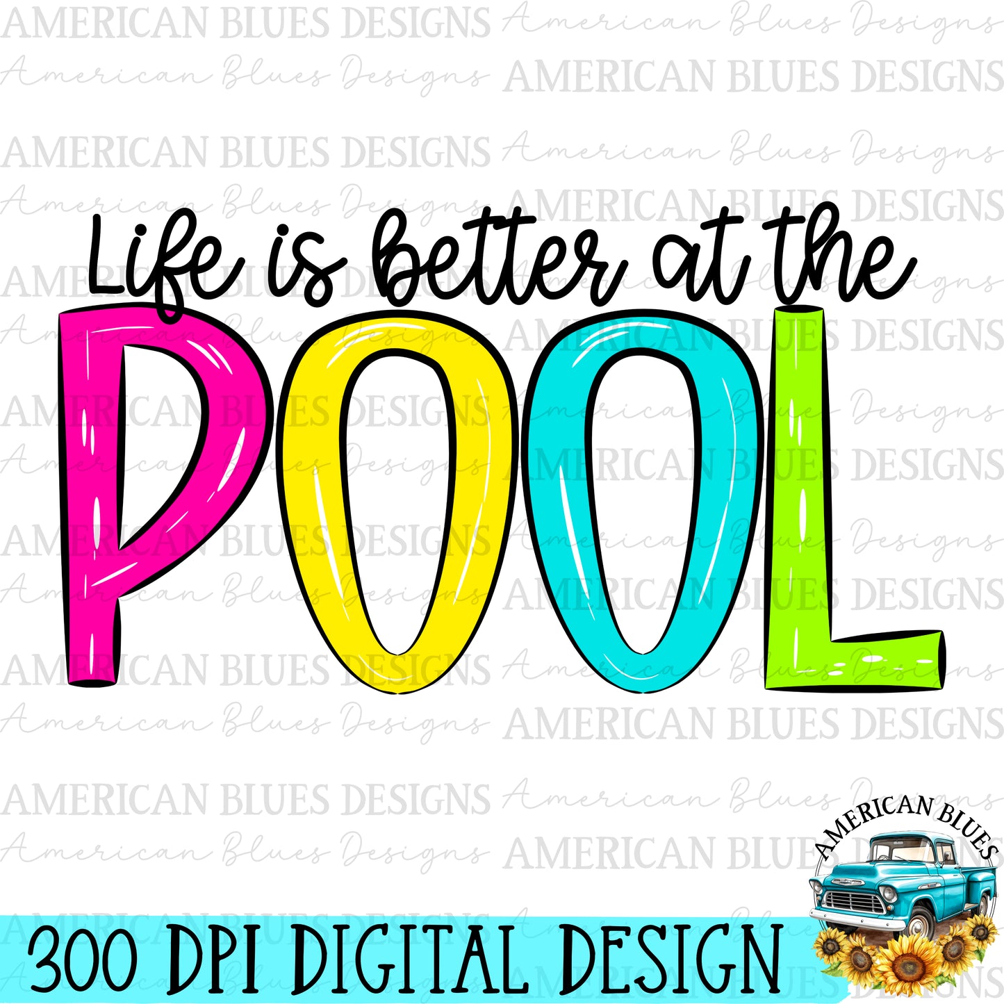 Life is better at the pool digital design | American Blues Designs