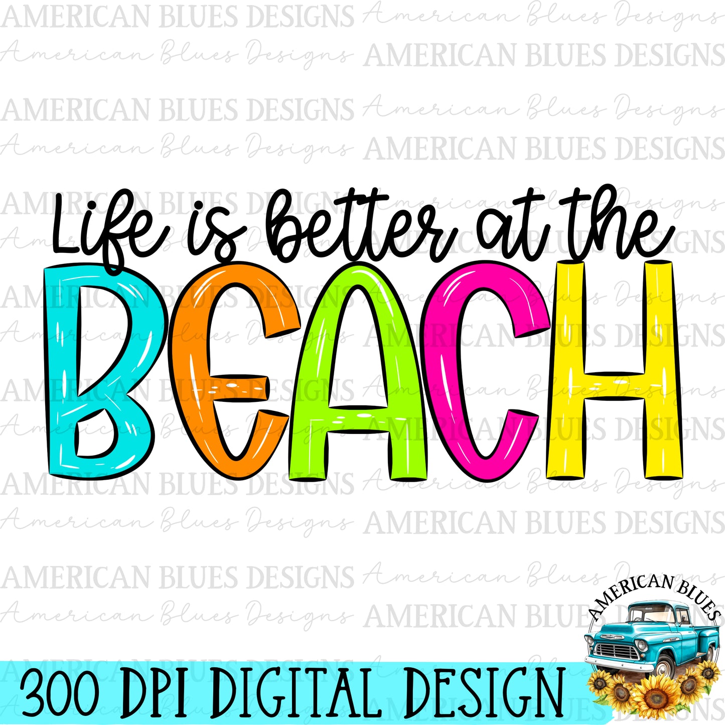 Life is better at the beach digital design | American Blues Designs