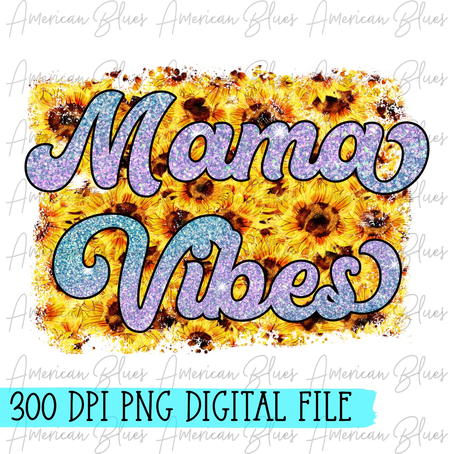 Mama Vibes sunflower DIGITAL