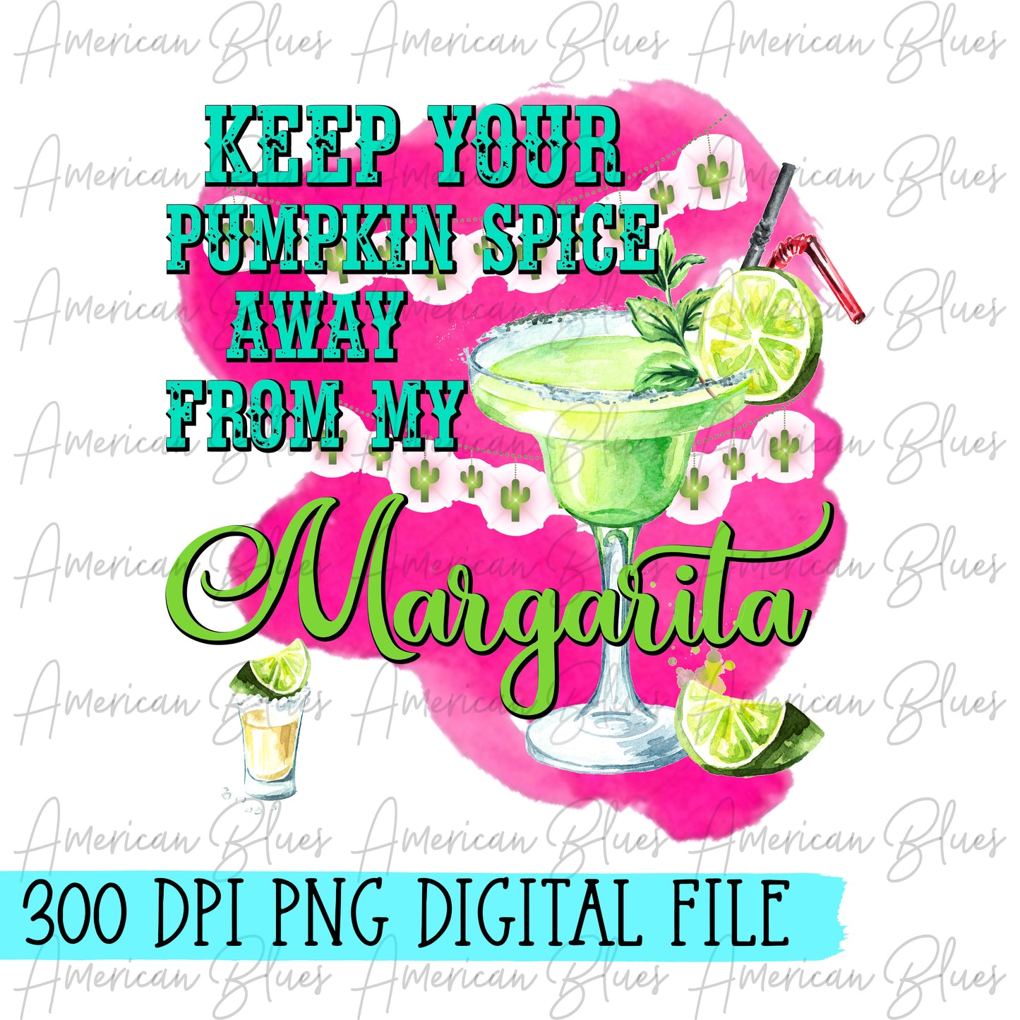 Keep your pumpkin spice away from my margarita DIGITAL