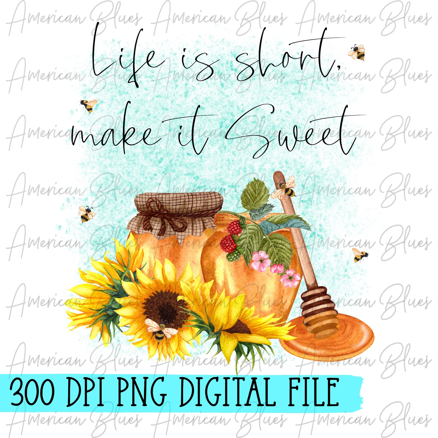 Life is short make is sweet/ honey DIGITAL