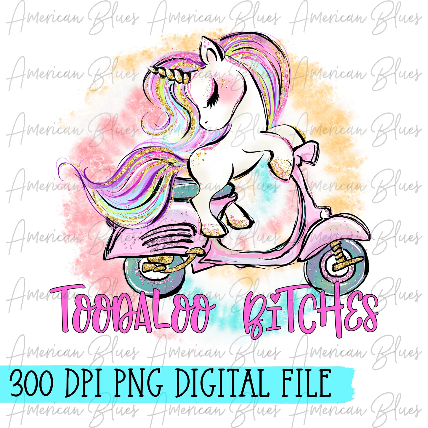 Toodaloo Bitches- Unicorn peach/yellow tie dye DIGITAL