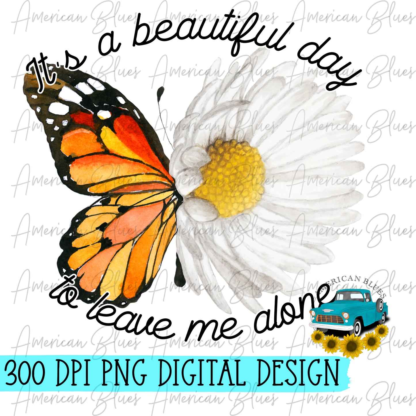 It's a beautiful day to leave me alone- butterfly daisy