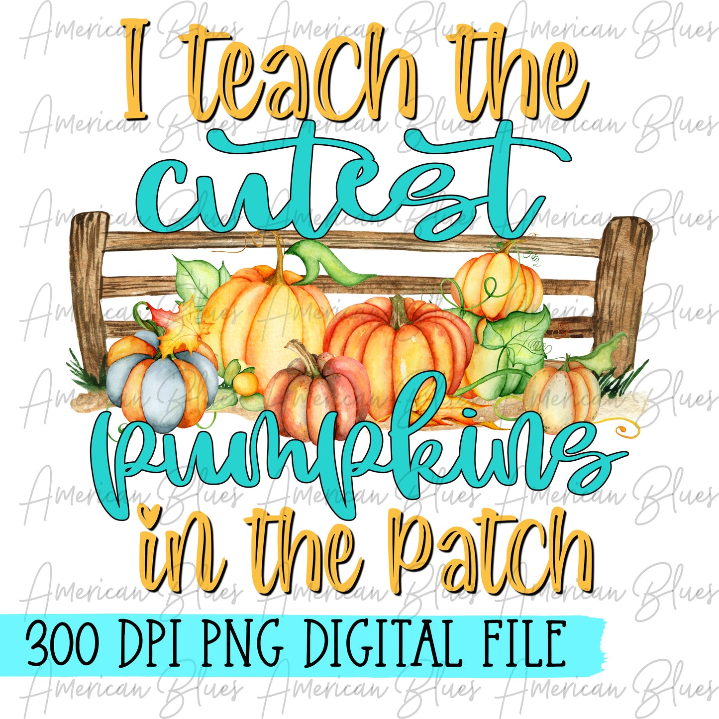 I teach the cutest pumpkins in the patch-shadow