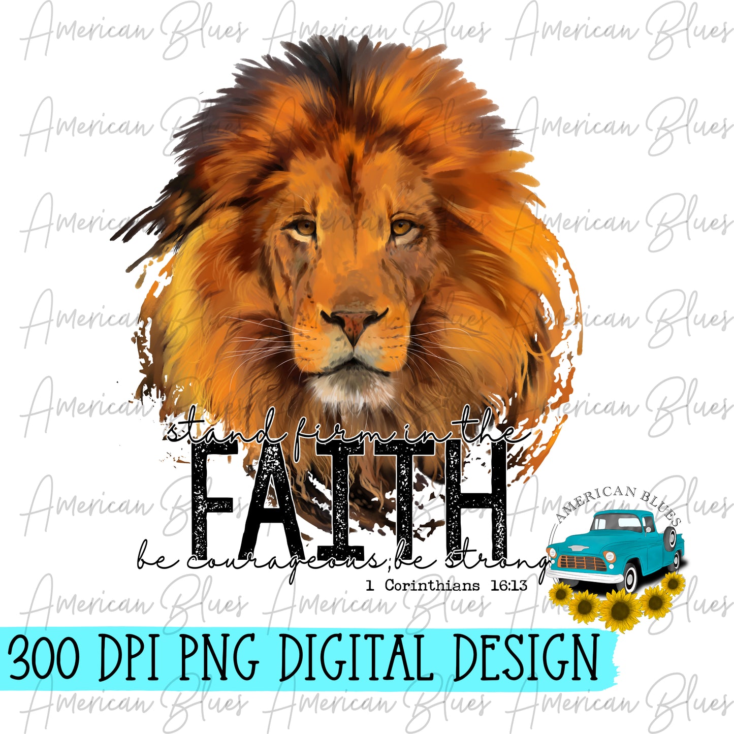 Stand firm in the faith, be courageous, be strong 1 Corinthians 16:13