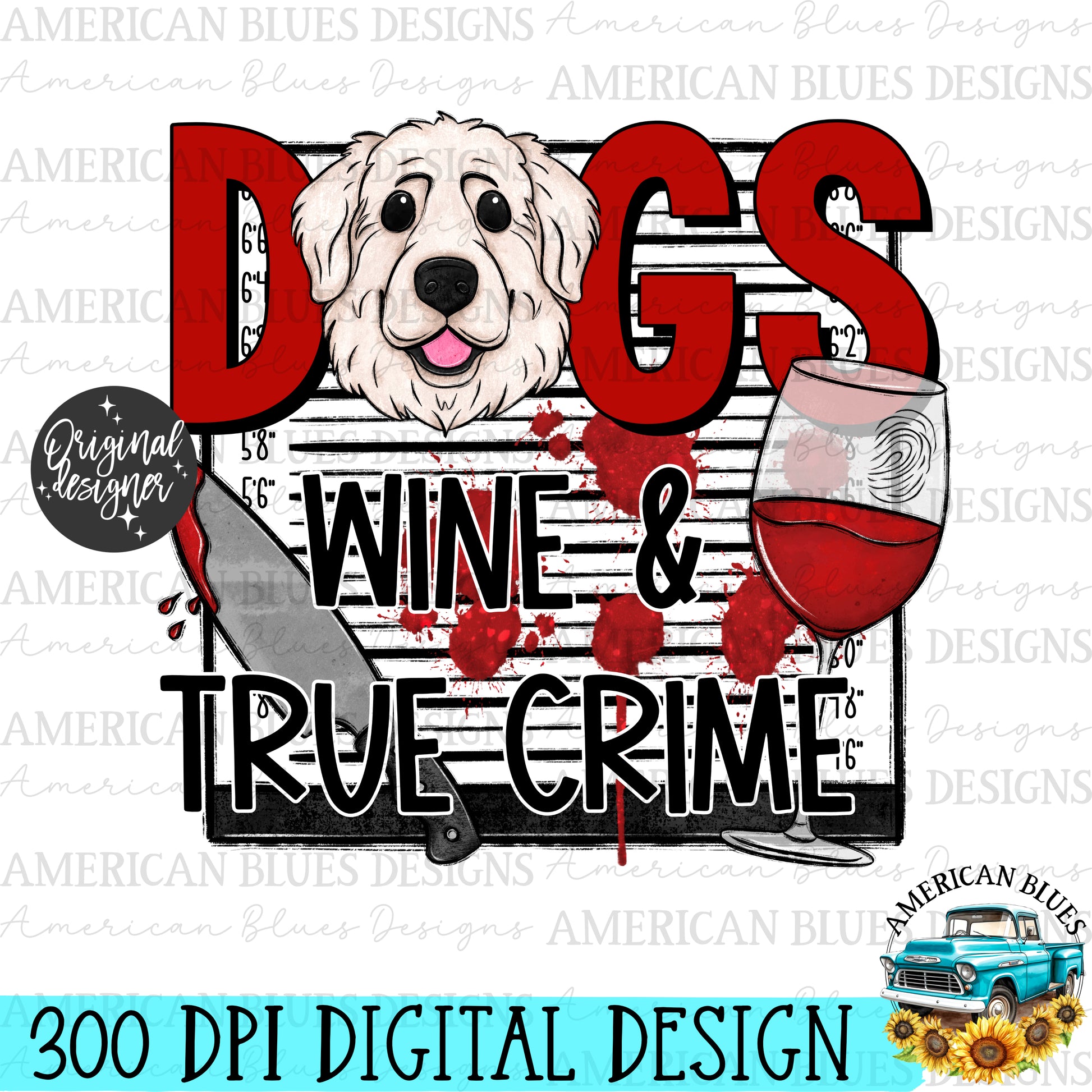 Dogs Wine & True Crime | American Blues Designs