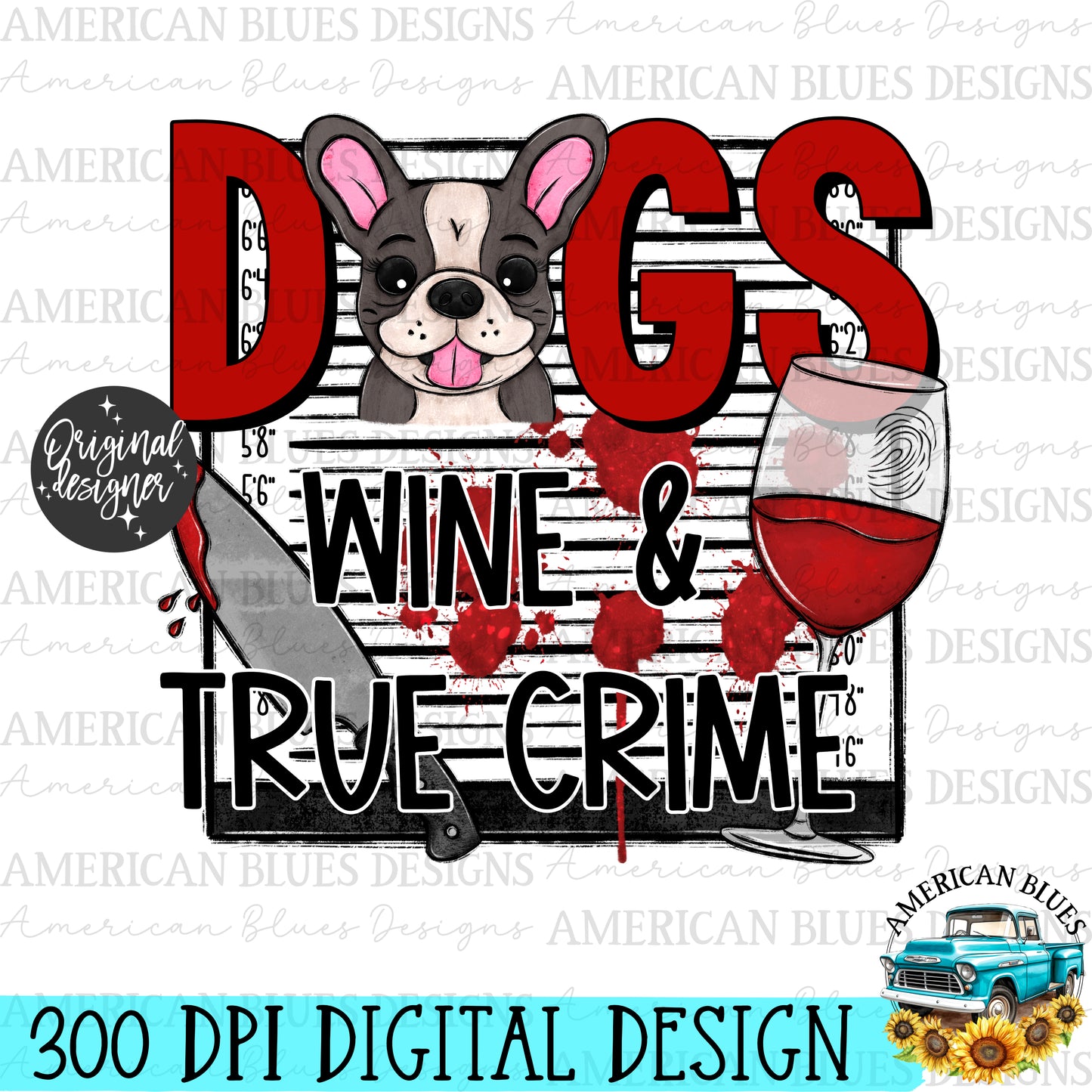 Dogs Wine & True Crime | American Blues Designs