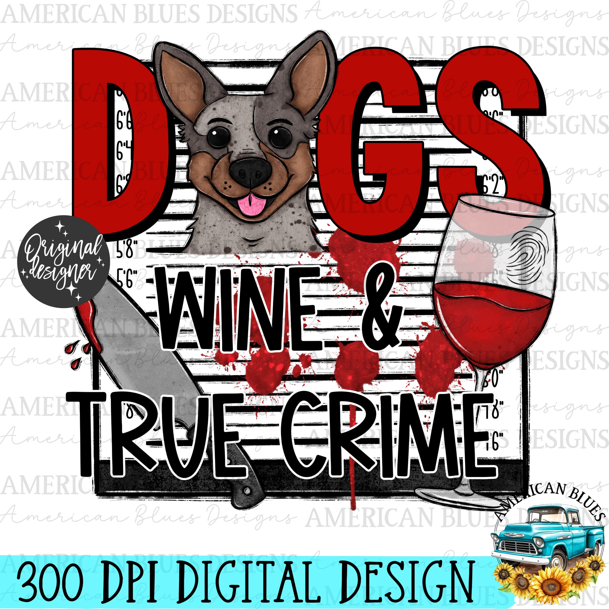 Dogs Wine & True Crime | American Blues Designs