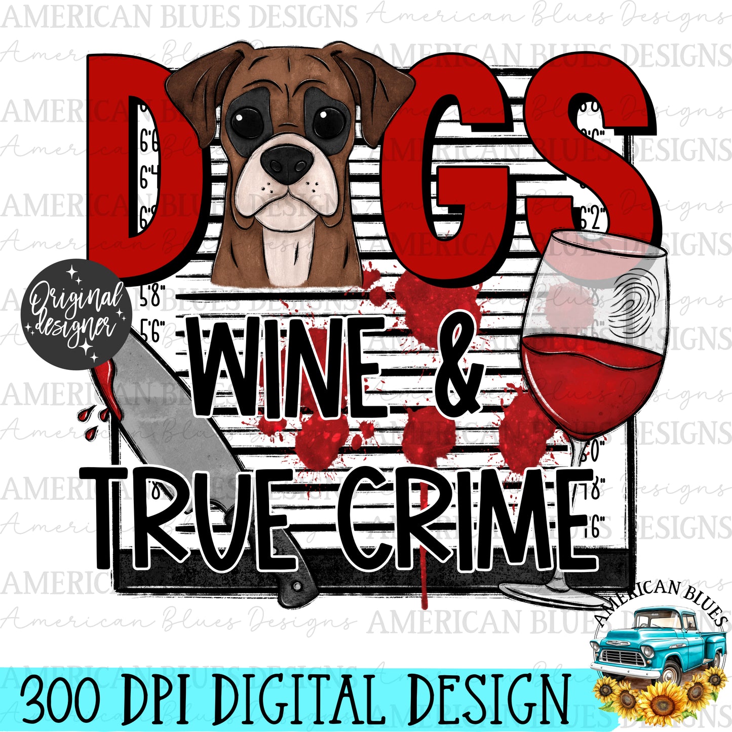 Dogs Wine & True Crime | American Blues Designs