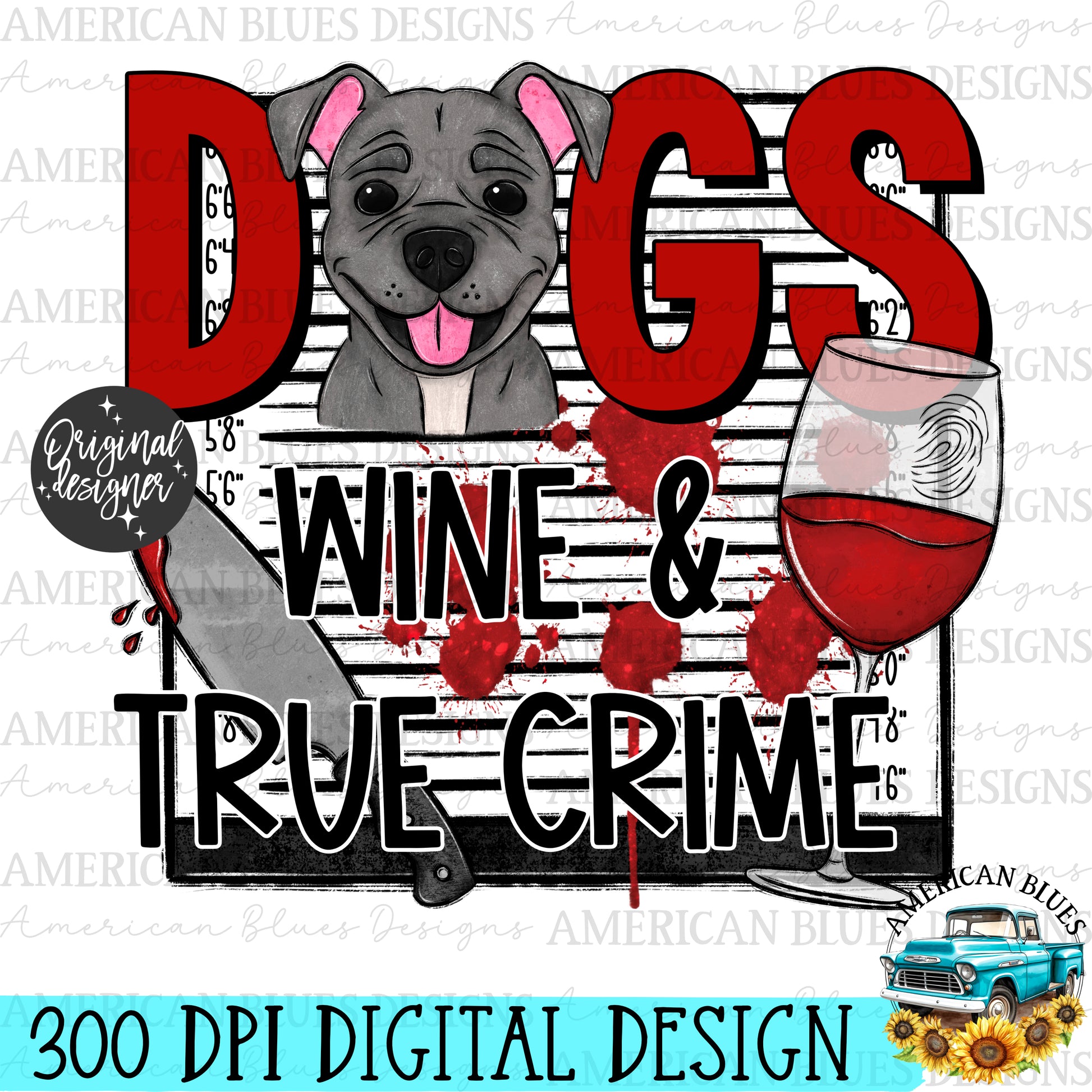 Dogs Wine & True Crime | American Blues Designs