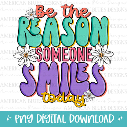 Be the reason someone smiles today