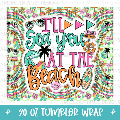 I’ll Sea you at the Beach 20oz tumbler wrap