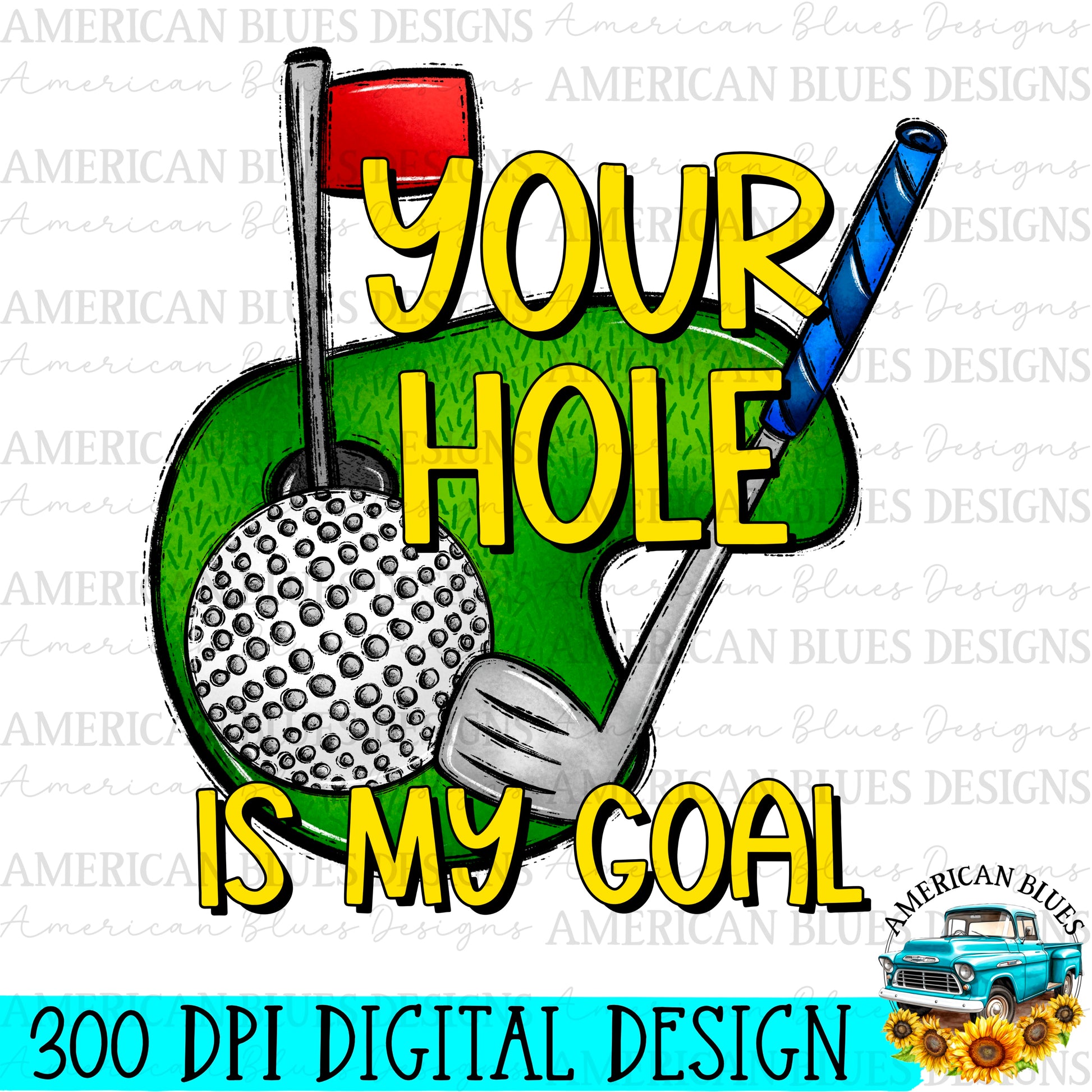 Your hole is my goal golfing version digital design | American Blues Designs 