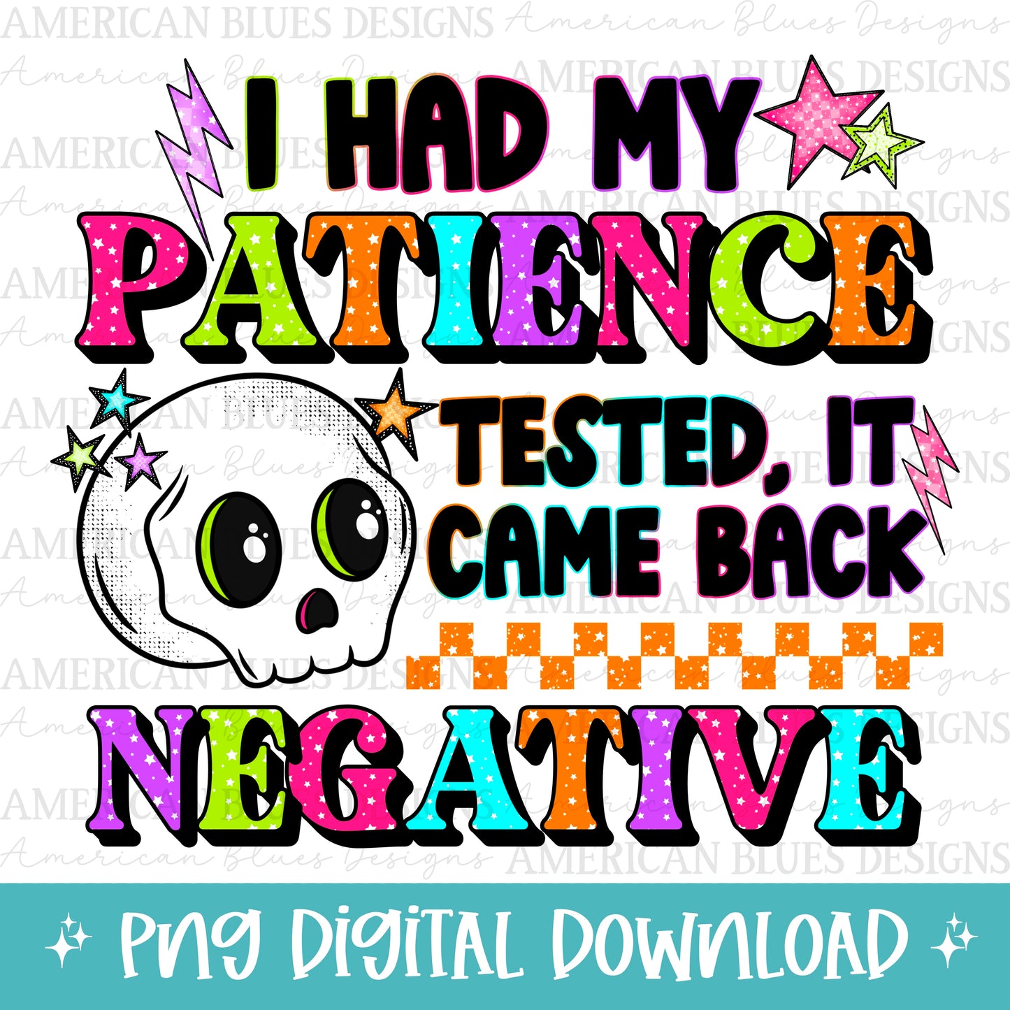 I had my patience tested, it came back negative