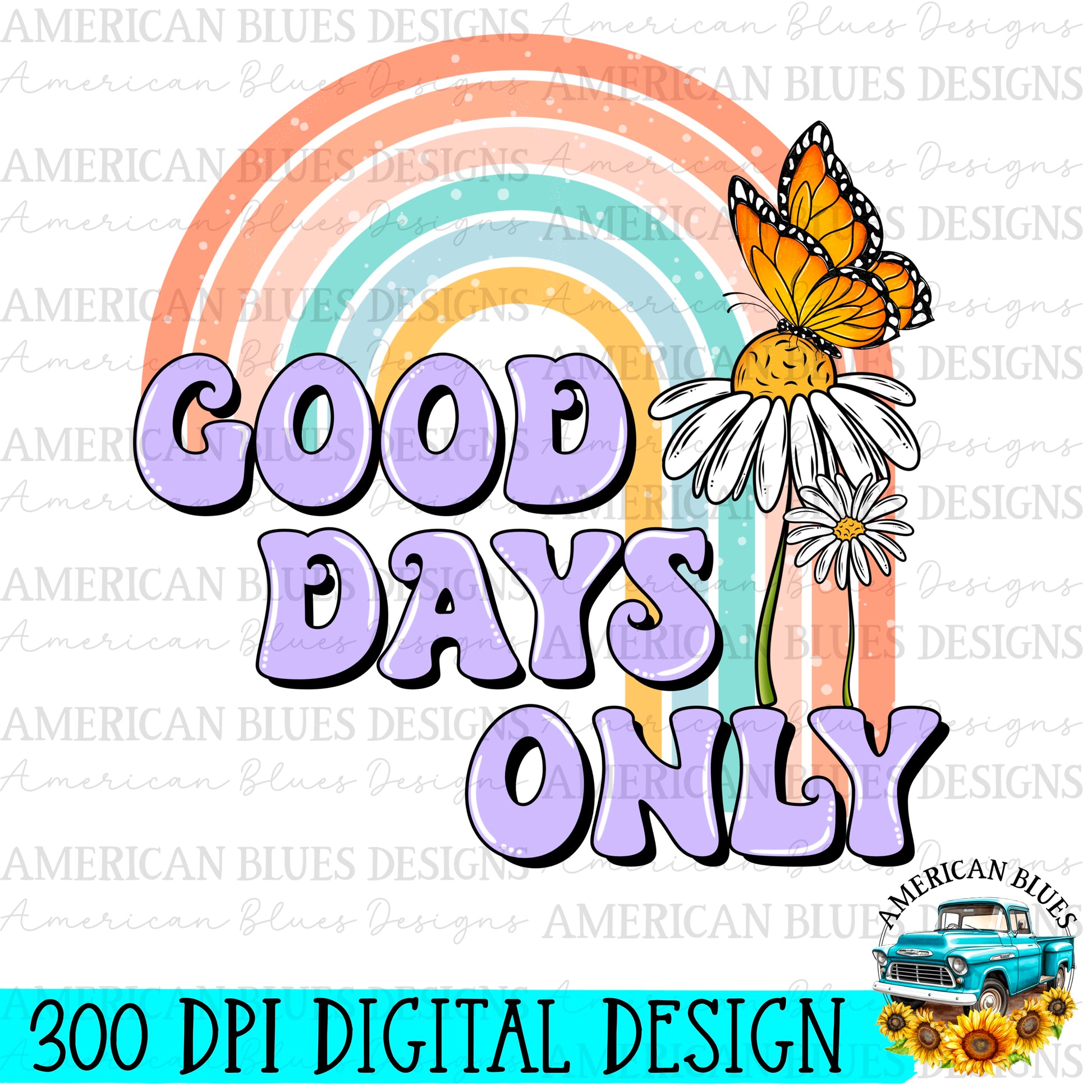 Good days only  digital design | American Blues Designs 