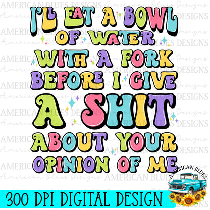 I’ll eat a bow of water with a fork digital design | American Blues Designs 