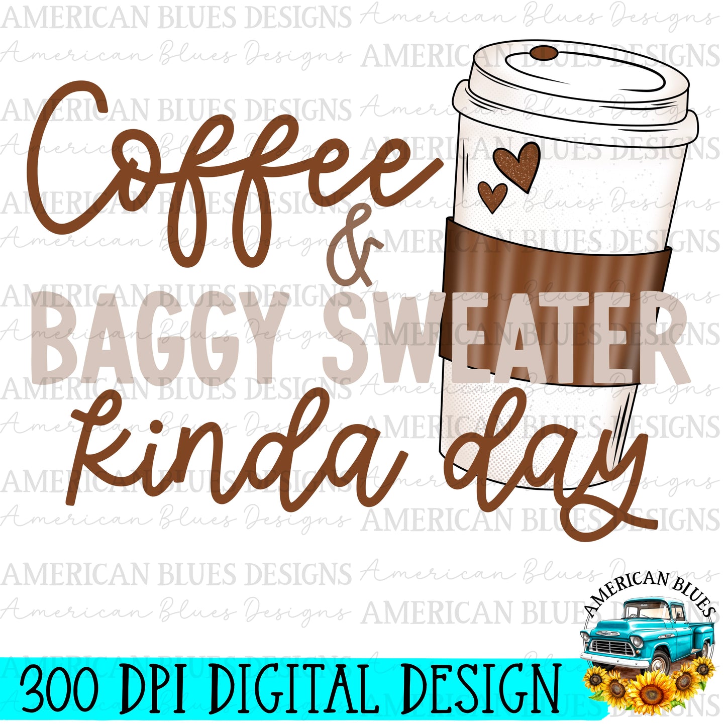 Coffee & baggy sweater kinda day digital design | American Blues Designs