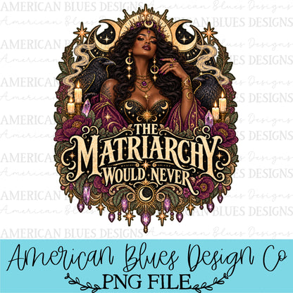 The Matriarchy Would Never dark skin tone
