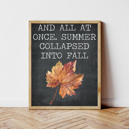 And all at once Summer collapsed into Fall
