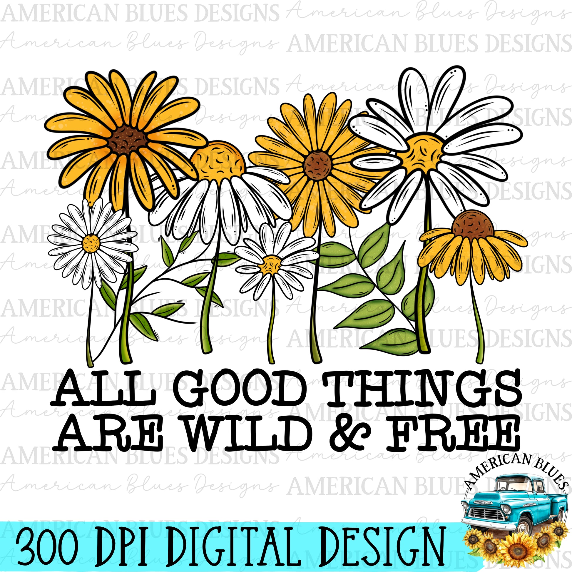 All good things are wild and free | American Blues Designs