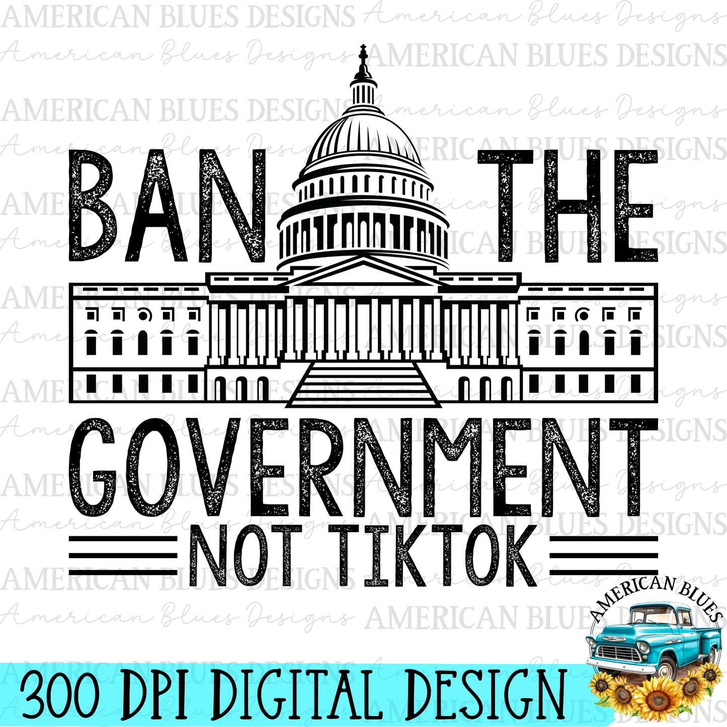 Ban the Government not TikTok digital design | American Blues Designs