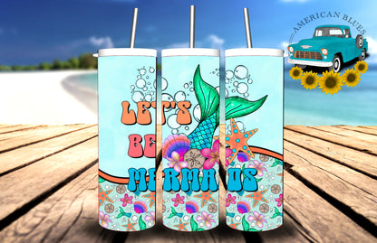 Let's be Mermaid- 20 oz straight tumbler wrap