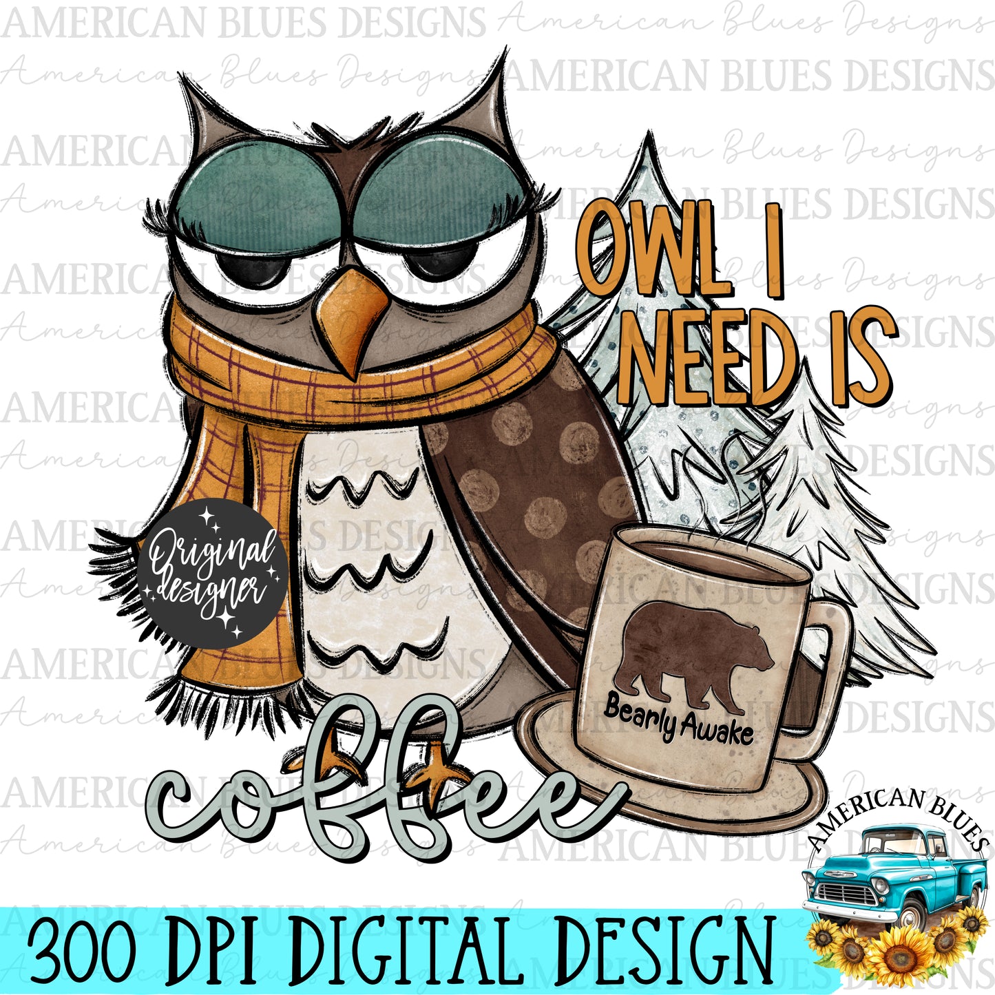 Owl I need is coffee digital design | American Blues Designs