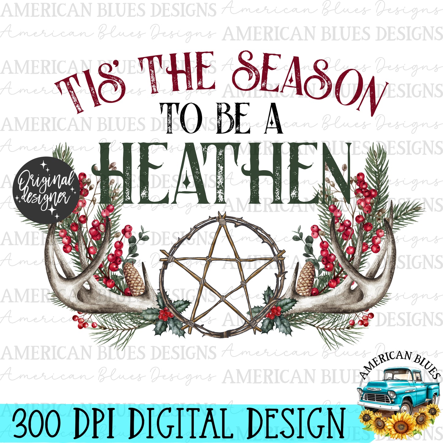 Tis the season to be a heathen digital designs | American Blues Designs