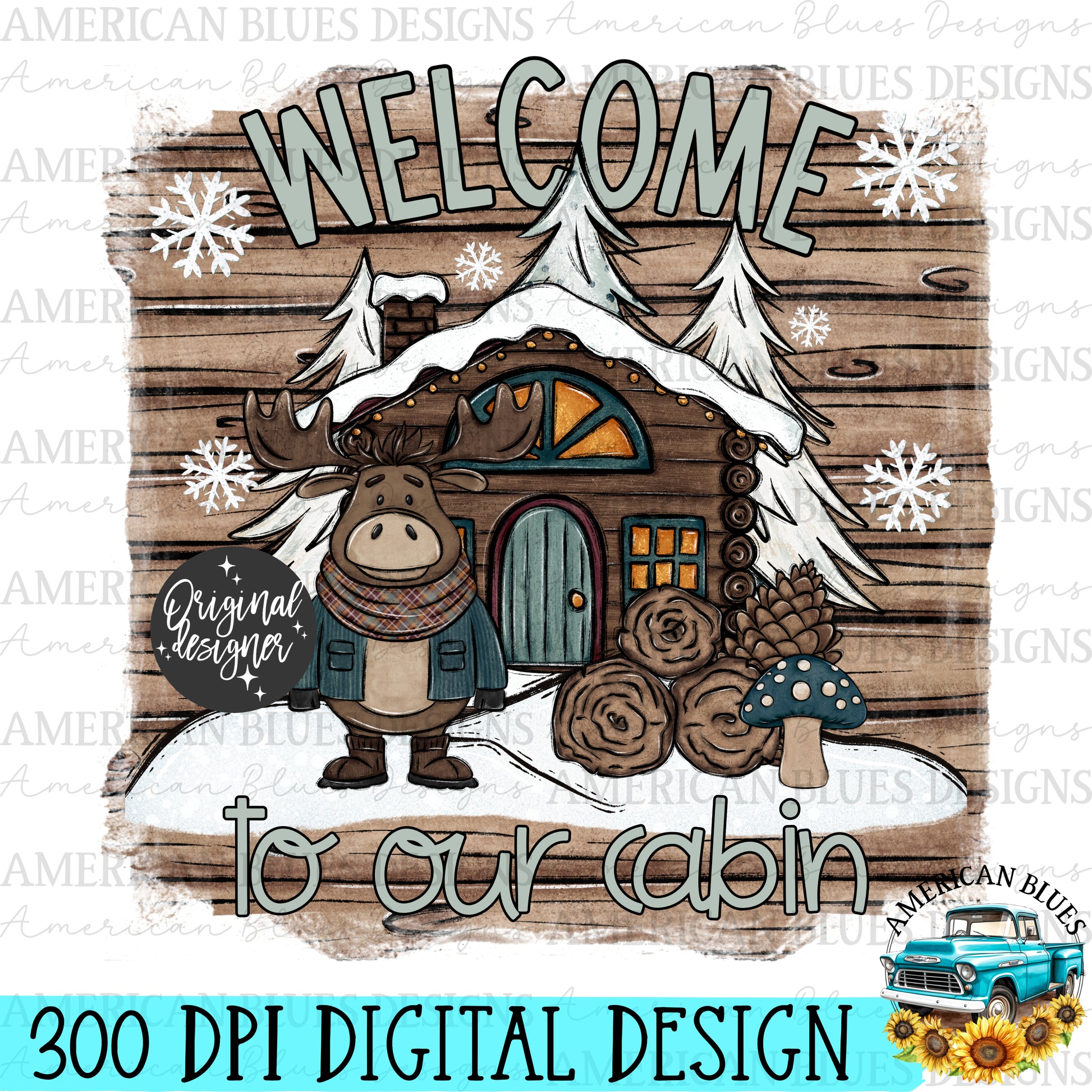 Welcome to our cabin- snowy forest moose digital design | American Blues Designs