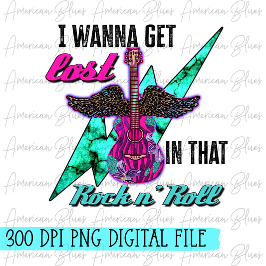 I wanna get lost in that rock n roll DIGITAL