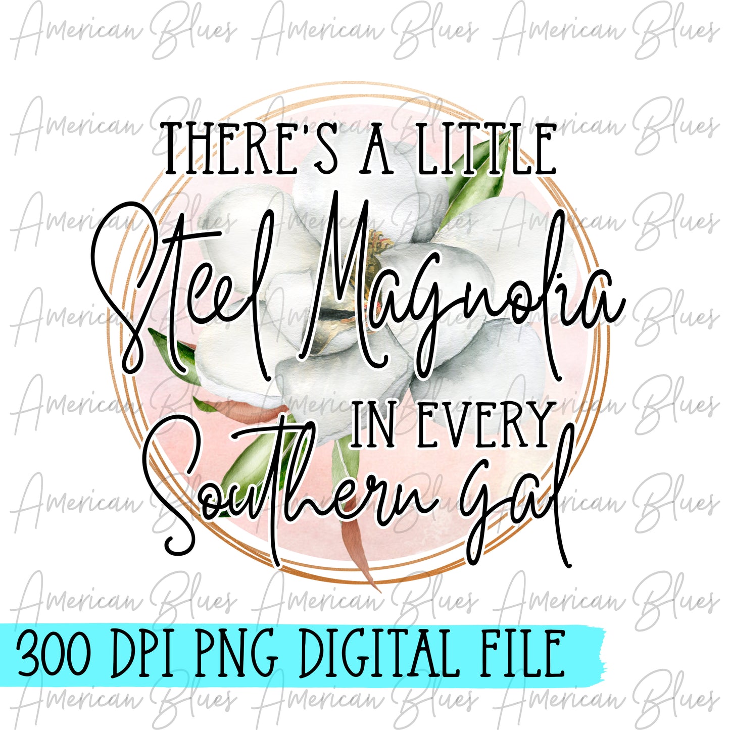 A little steel magnolia DIGITAL