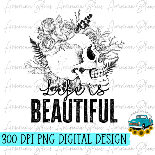 Life is beautiful- skulls & floral