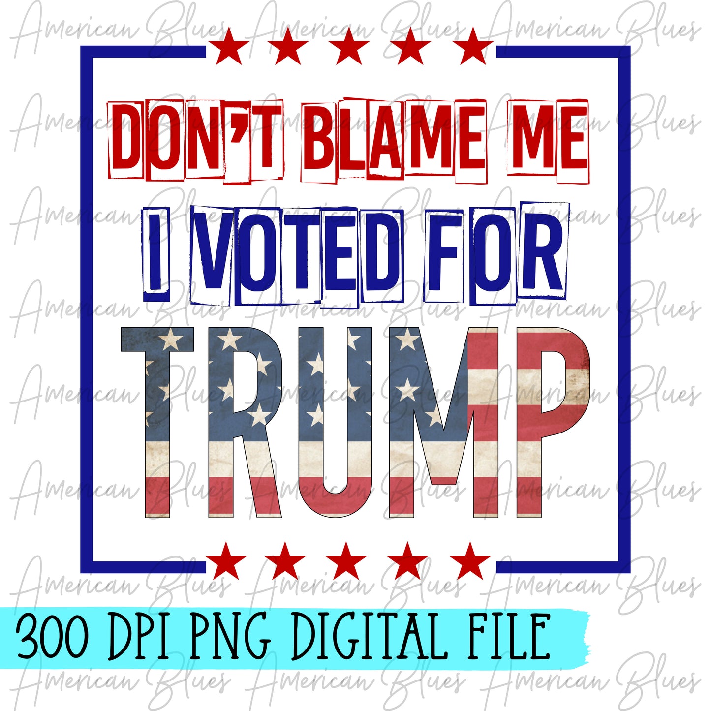 Don't blame me I voted for TRUMP-digital