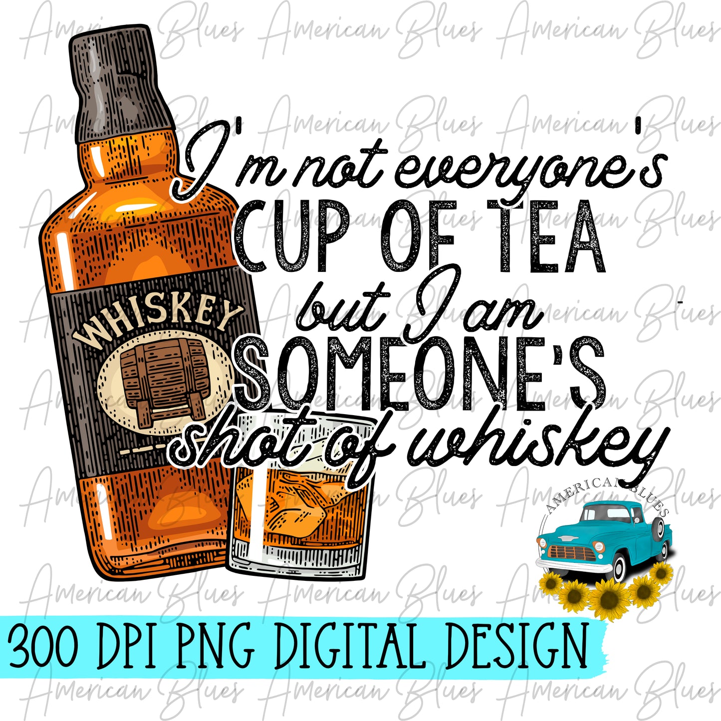 I'm not everyone's cup of tea but I am someone's shot of whiskey