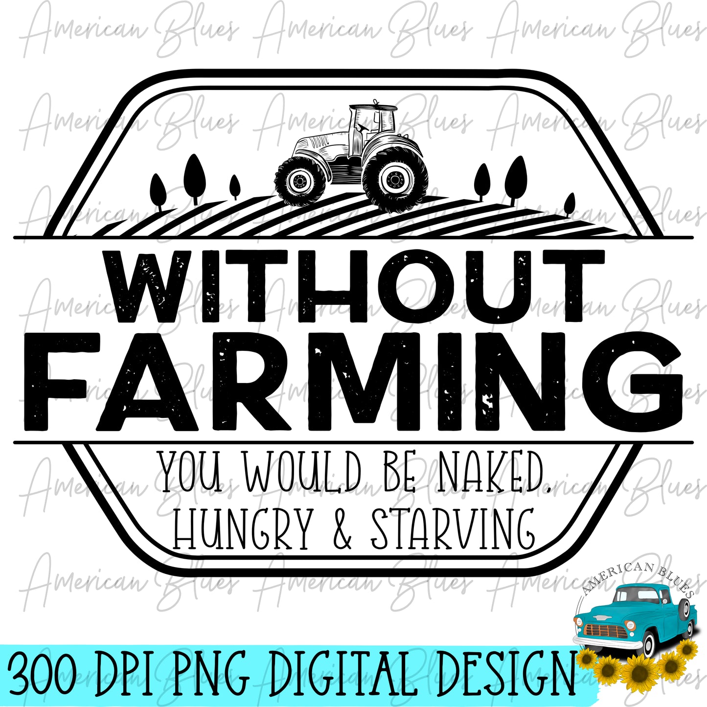 Without farming you would be naked hungry and starving